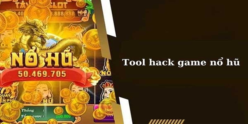 Tìm hiểu về tools hack nổ hũ 